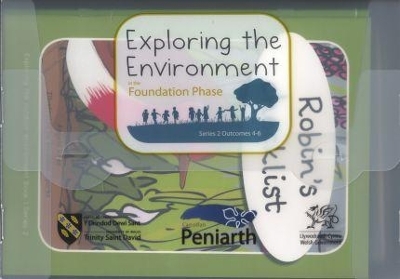 Exploring the Environment in the Foundation Phase - Series 2: Outcomes 4-6 - Ann-Marie Gealy, Mererid Hopwood, Sioned V. Hughes, Eileen Merriman, Angela Rees
