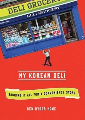 My Korean Deli - Ben Ryder Howe