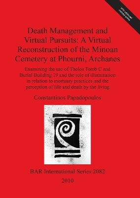 Death Management and Virtual Pursuits: A Virtual Reconstruction of the Minoan Cemetery at Phourni Archanes