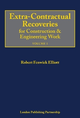 Extra-Contractual Recoveries for Construction and Engineering Work - Robert Fenwick Elliott