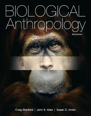 Biological Anthropology Plus MyAnthroLab with eText -- Access Card Package - Craig Stanford, John S. Allen, Susan C. Ant&oacute;n