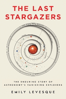 The Last Stargazers - Emily Levesque