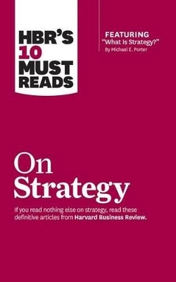 Hbr's 10 Must Reads on Strategy