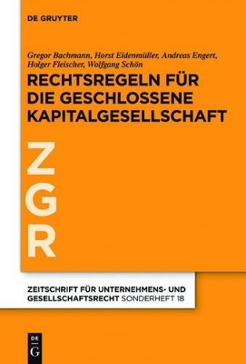 Rechtsregeln f&uuml;r die geschlossene Kapitalgesellschaft - Gregor Bachmann, Horst Eidenm&uuml;ller, Andreas Engert, Holger Fleischer, Wolfgang Sch&ouml;n