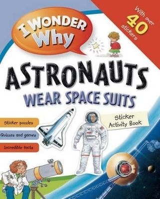 I Wonder Why Astronauts Wear Spacesuits Sticker Activity Book - Kathryn Jewitt