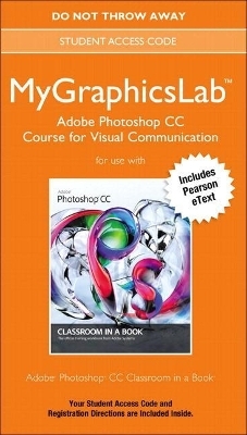 Adobe Photoshop CC Classroom in a Book Plus Mylab Graphics Course - Access Card Package