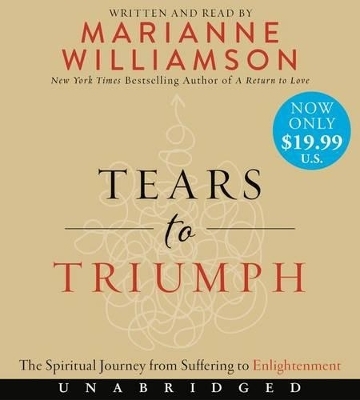 Tears To Triumph Low Price CD: The Spiritual Journey From Suffering To Enlightenment - Marianne Williamson