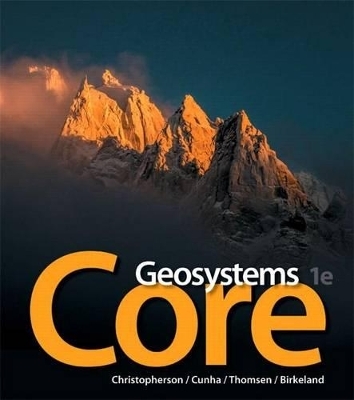 Geosystems Core Plus Mastering Geography with Pearson Etext -- Access Card Package - Robert Christopherson, Stephen Cunha, Charles Thomsen, Ginger Birkeland