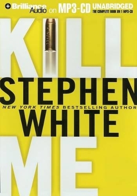 Kill Me - Stephen White