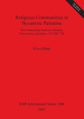 Religious Communities in Byzantine Palestina - Eliya Ribak
