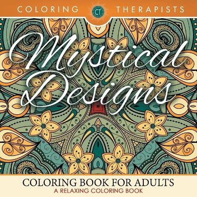 Mystical Designs Coloring Book For Adults - A Relaxing Coloring Book -  Coloring Therapist