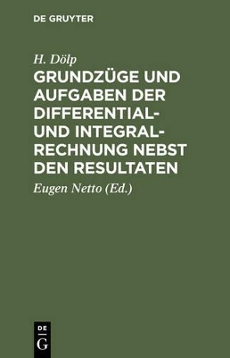 Grundz&uuml;ge und Aufgaben der Differential- und Integralrechnung nebst den Resultaten - H. D&ouml;lp