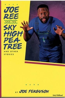 Joe Ree and the Sky High Pea Tree - Joe Ferguson