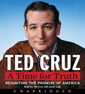 A Time For Truth Unabridged CD - Ted Cruz