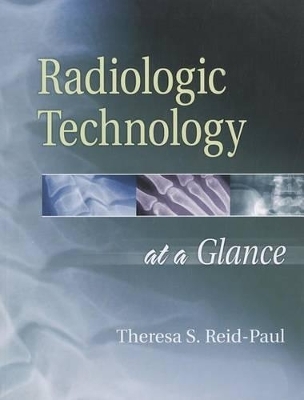 Radiologic Technology at a Glance - Theresa S Reid-Paul