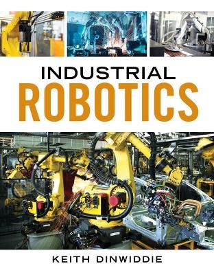 Bundle: Industrial Robotics, 1st + Mindtap, 2 Terms Printed Access Card - Keith Dinwiddie
