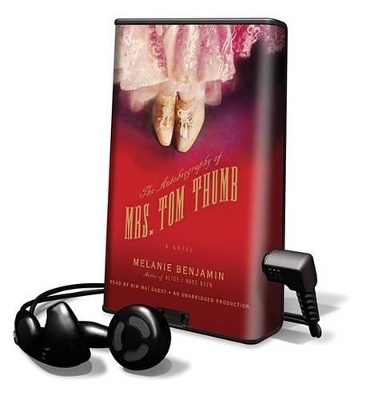 The Autobiography of Mrs. Tom Thumb - Melanie Benjamin