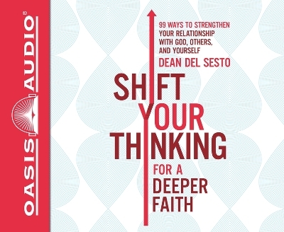 Shift Your Thinking for a Deeper Faith - Dean Del Sesto