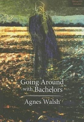 Going Around with Bachelors - Agnes Walsh