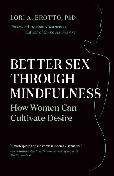 Better Sex Through Mindfulness - Lori A. Brotto