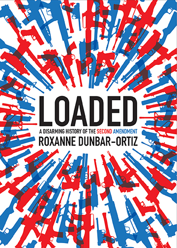 Loaded - Roxanne Dunbar-Ortiz