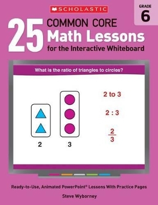 25 Common Core Math Lessons for the Interactive Whiteboard: Grade 6
