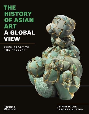 The History of Asian Art - Deborah Hutton, De-Nin D Lee
