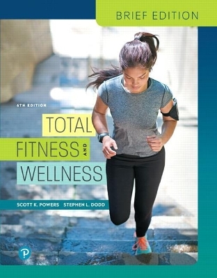 Total Fitness & Wellness, Brief Edition Plus Mastering Health with Pearson Etext -- Access Card Package - Scott Powers, Stephen Dodd