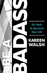 BE A BADASS - Kareen Walsh