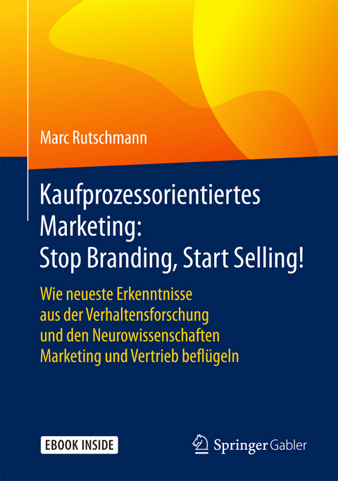 Kaufprozessorientiertes Marketing: Stop Branding, Start Selling! - Marc Rutschmann