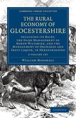 The Rural Economy of Glocestershire 2 Volume Set - William Marshall