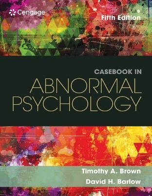 Bundle: Casebook in Abnormal Psychology, 5th + Abnormal Psychology: An Integrative Approach, Loose-Leaf Version, 8th - Timothy Brown, David Barlow