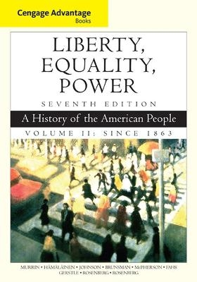 Bundle: Major Problems in American History, Volume II, 4th + Cengage Advantage Books: Liberty, Equality, Power: A History of the American People, Volume 2: Since 1863, 7th - Elizabeth Cobbs