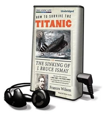How to Survive the Titanic - Frances Wilson