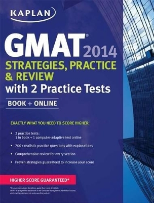 Kaplan GMAT 2014 Strategies, Practice, and Review with 2 Practice Tests
