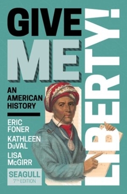 Give Me Liberty! - Eric Foner, Kathleen Duval, Lisa McGirr