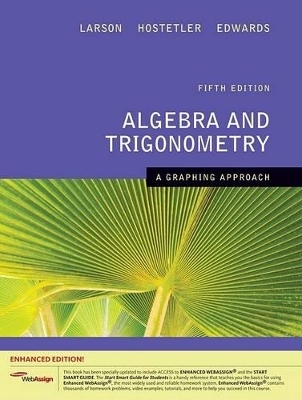 Algebra and Trigonometry: Enhanced Edition - Professor Ron Larson, Robert Hostetler, Bruce H Edwards