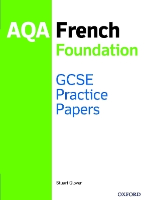 14-16/KS4: AQA GCSE French Foundation Practice Papers (2016 specification) - Stuart Glover
