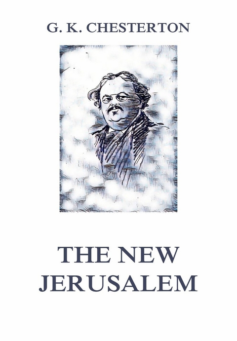 The New Jerusalem - Gilbert Keith Chesterton