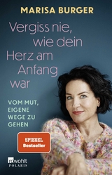 Vergiss nie, wie dein Herz am Anfang war - Marisa Burger, Olaf K&ouml;hne, Peter K&auml;fferlein