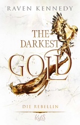 The Darkest Gold &ndash; Die Rebellin - Raven Kennedy
