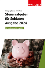 Steuerratgeber f&uuml;r Soldaten : Ausgabe 2024 - Wolfgang Benzel, Dirk Rott