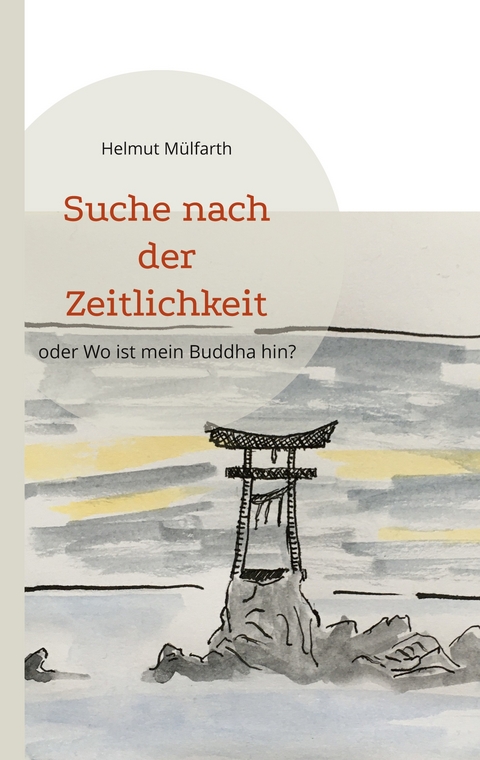 Suche nach der Zeitlichkeit - Helmut M&uuml;lfarth