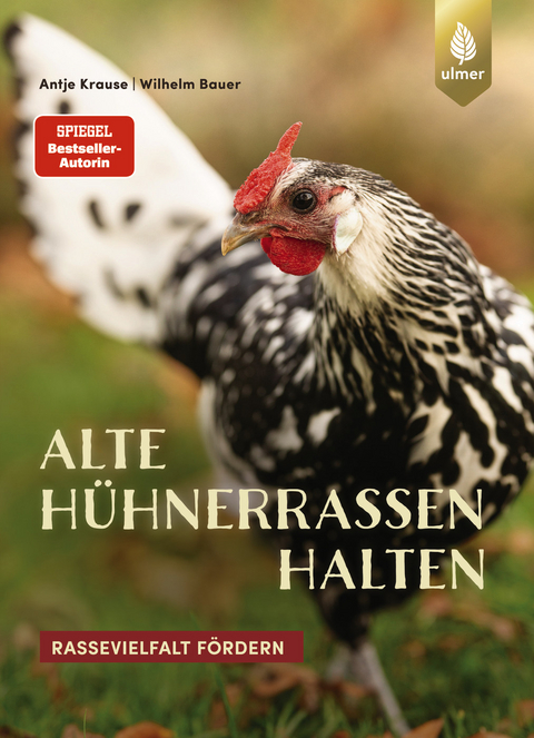 Alte H&uuml;hnerrassen halten - Wilhelm Bauer, Antje Krause