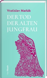 Der Tod der alten Jungfrau - Vratislav Maň&aacute;k