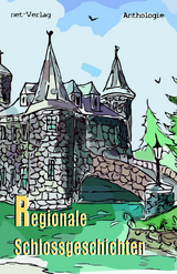 Regionale Schlossgeschichten - Morag McAdams, Matthias Albrecht, Hans-Werner Halbreiter, Katja Jansen, Vanessa Sch&ouml;nhardt, Gerd Henze