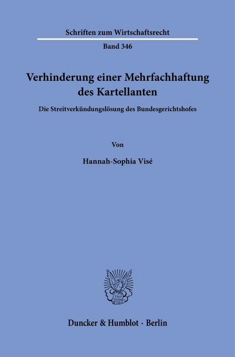 Verhinderung einer Mehrfachhaftung des Kartellanten. - Hannah-Sophia Vis&eacute;