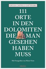 111 Orte in den Dolomiten, die man gesehen haben muss - Giulia Castelli Gattinara