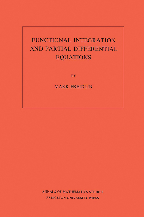 Functional Integration and Partial Differential Equations - Mark Iosifovich Freidlin