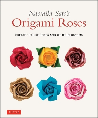 Naomiki Sato's Origami Roses - Naomiki Sato